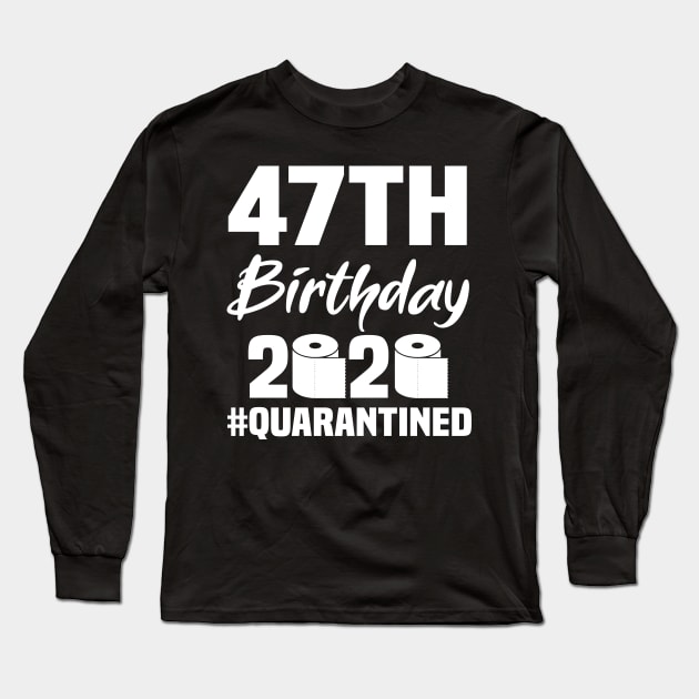 47th Birthday 2020 Quarantined Long Sleeve T-Shirt by quaranteen